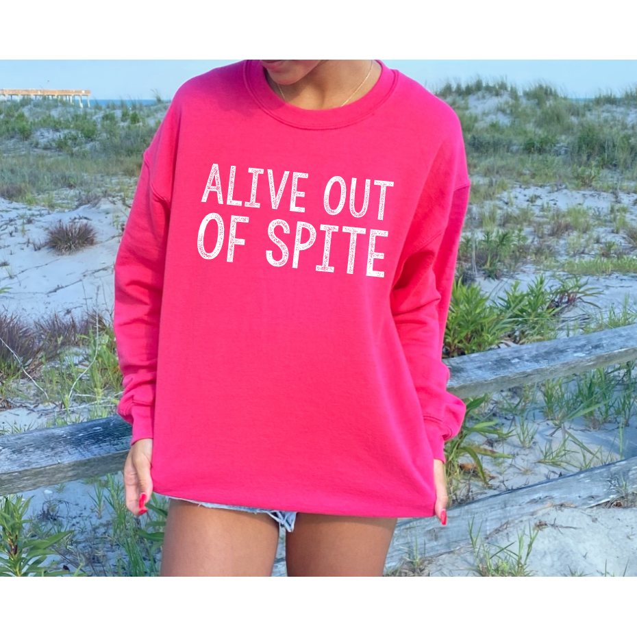 Alive Out of Spite Tee or Sweatshirt