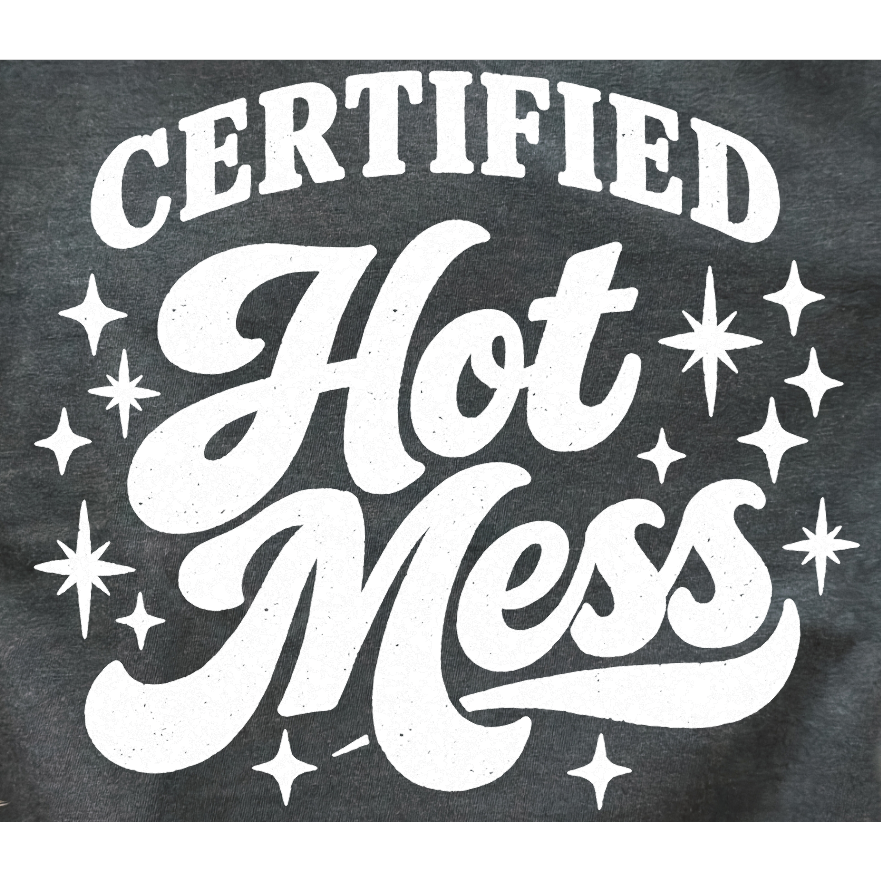Certified Hot Mess Tee