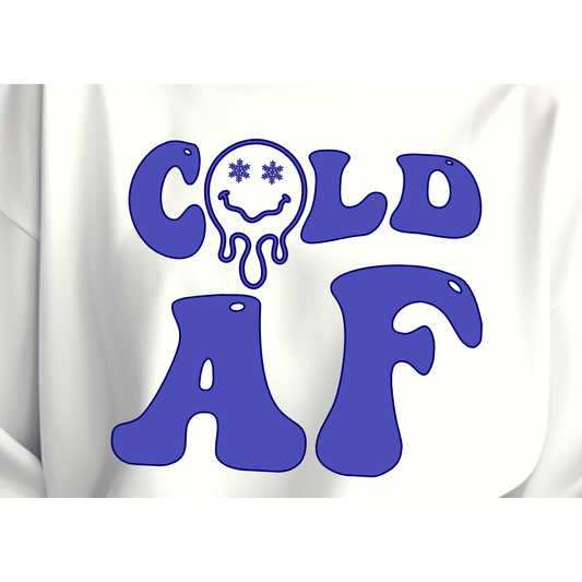 Cold AF Sweatshirt