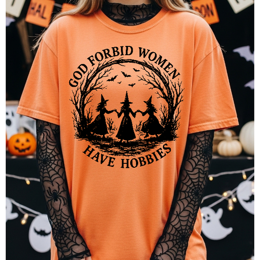 God Forbid Women Have Hobbies Tee