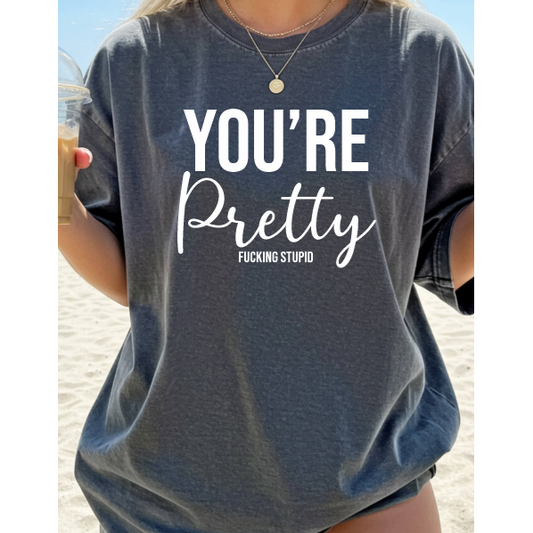 You're Pretty Tee