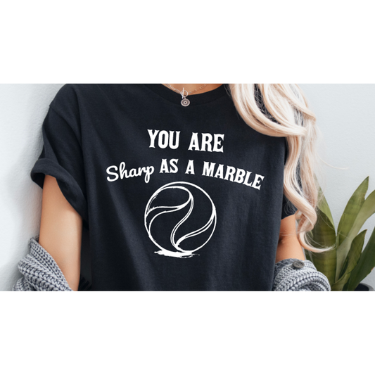 Sharp as a Marble Tee or Sweatshirt