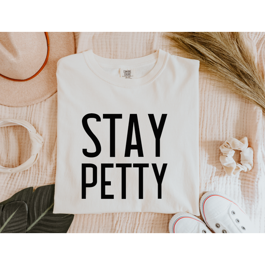 Stay Petty Tee