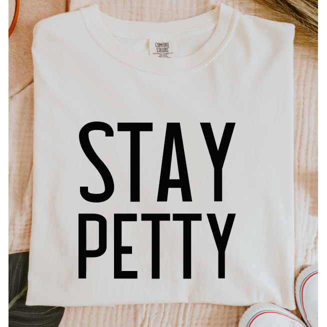 Stay Petty Tee