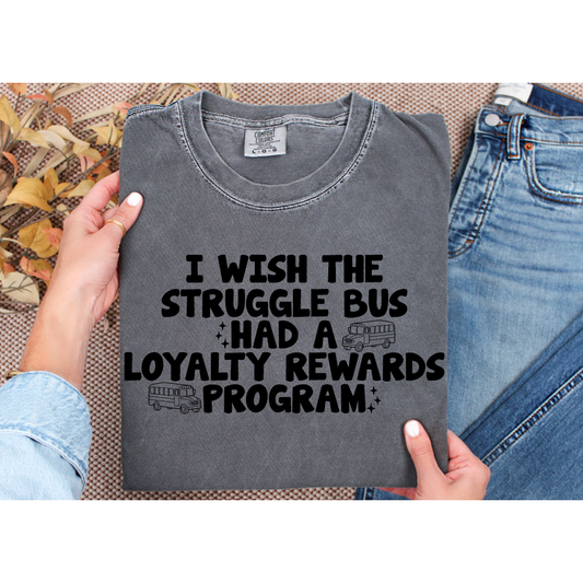 Struggle Bus Rewards Tee or Sweatshirt