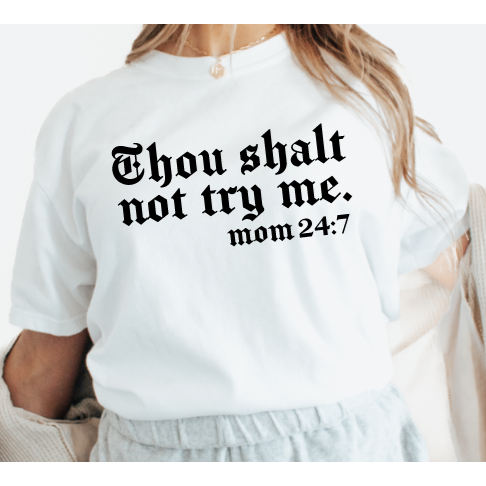 Thou Shall Not Try Mom Tee