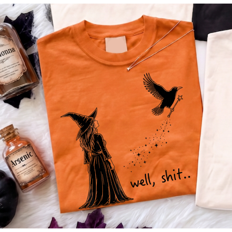 Witch, What Now? Tee or Sweatshirt