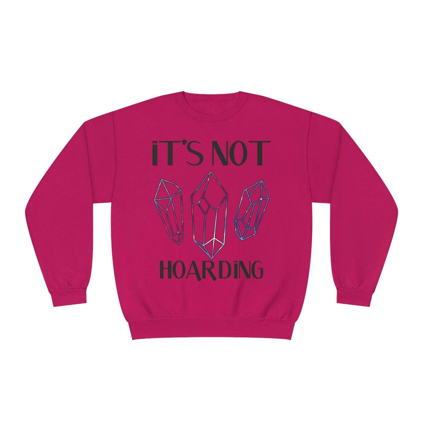 It's Not Hoarding Sweatshirt