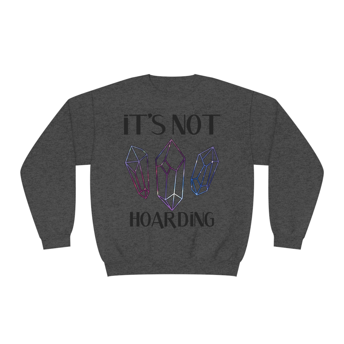 It's Not Hoarding Sweatshirt