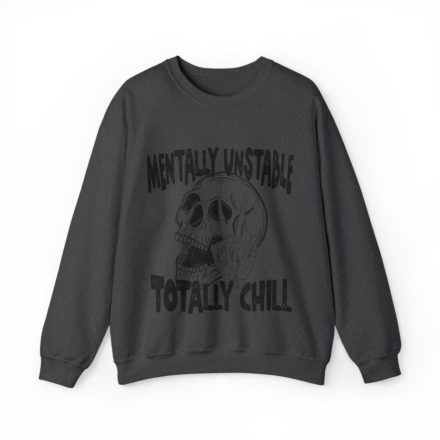 Mentally Unstable Totally Chill  Heavy Blend™ Crewneck Sweatshirt