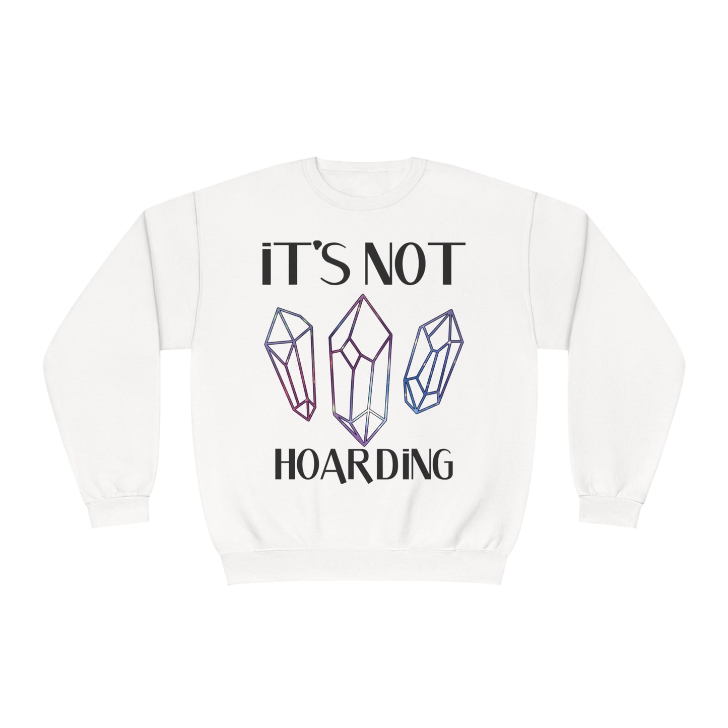 It's Not Hoarding Sweatshirt