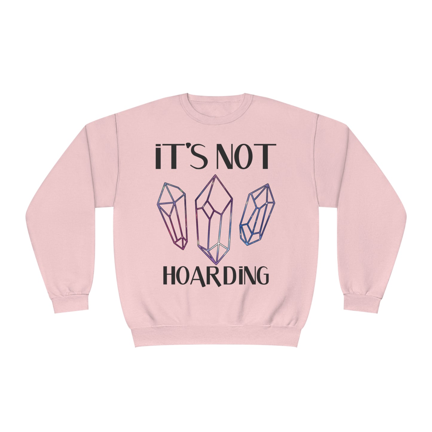 It's Not Hoarding Sweatshirt