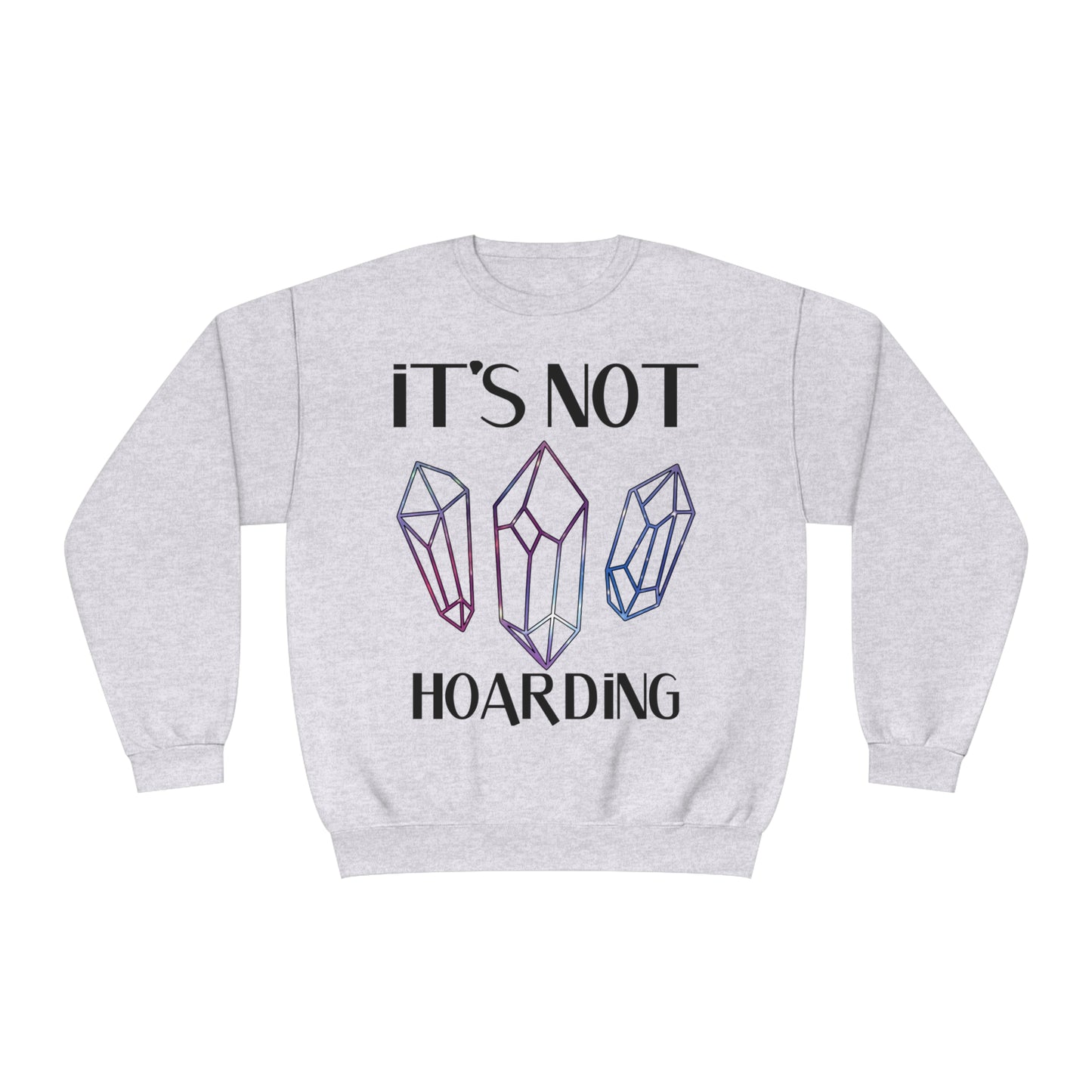 It's Not Hoarding Sweatshirt