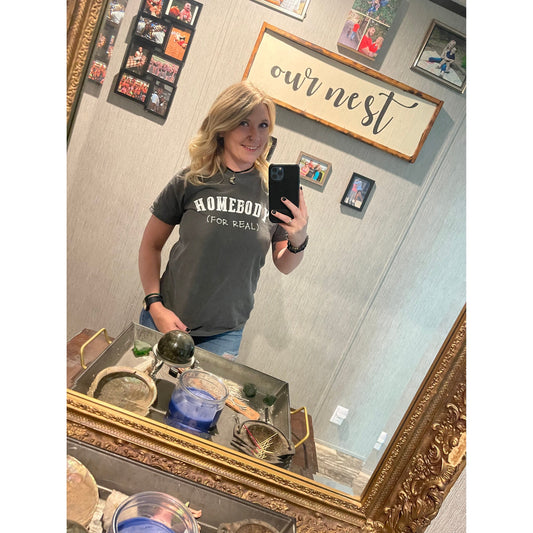 Homebody For Real Sweatshirt or Tee