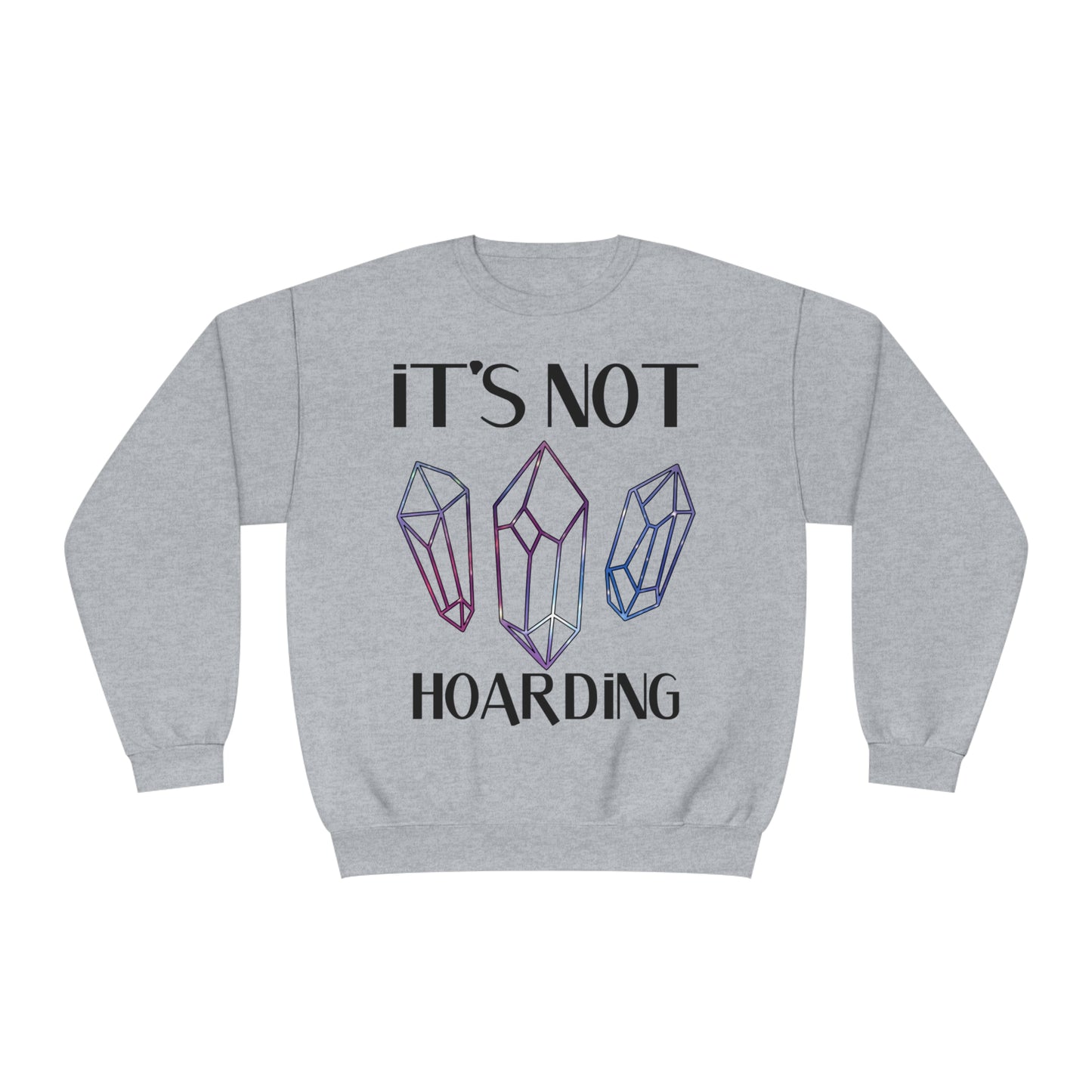 It's Not Hoarding Sweatshirt