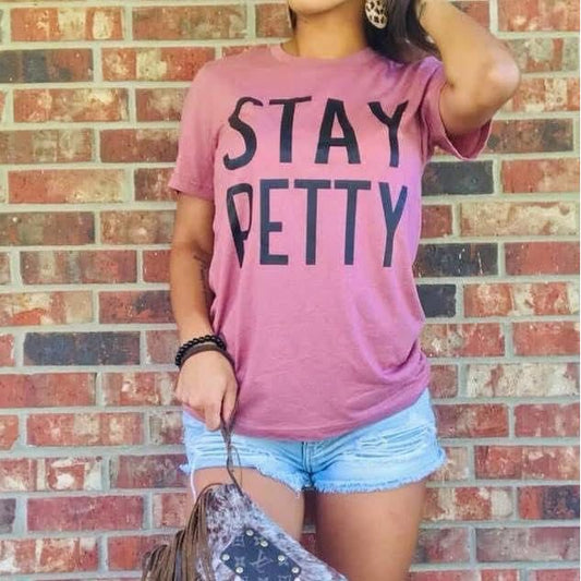 Stay Petty Tee