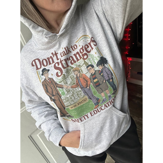Don't Talk to Strangers Hoodie or Sweatshirt