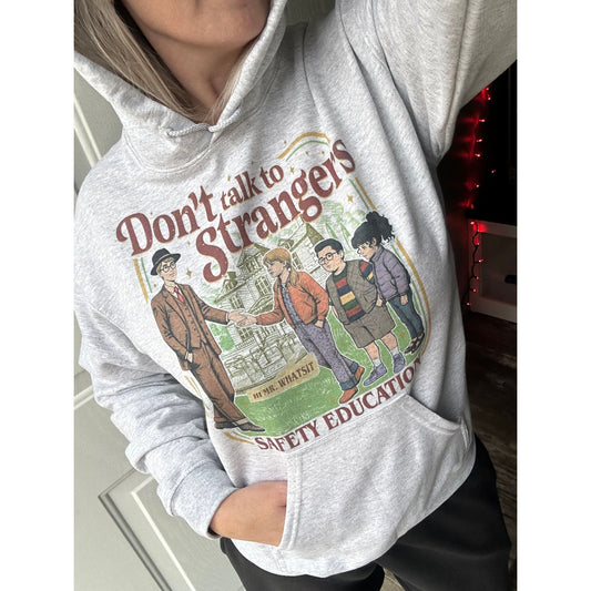 Don't Talk to Strangers Hoodie or Sweatshirt