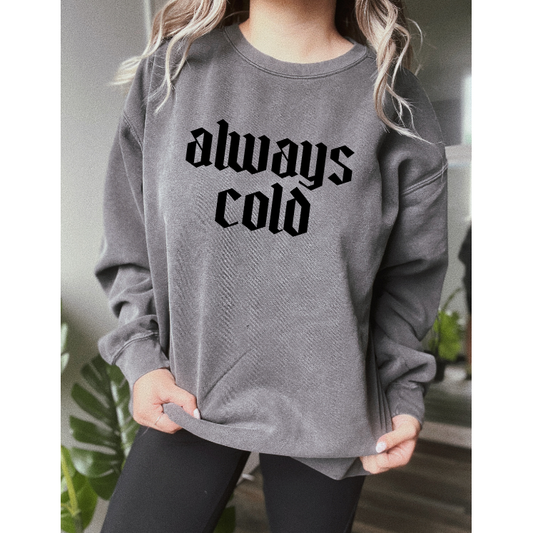 Always Cold Sweatshirt