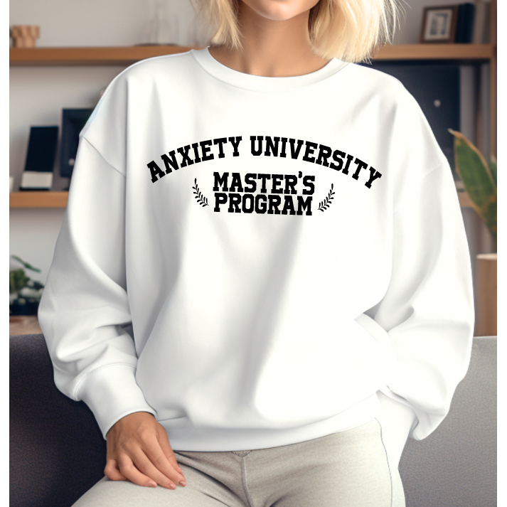 Anxiety University Tee or Sweatshirt