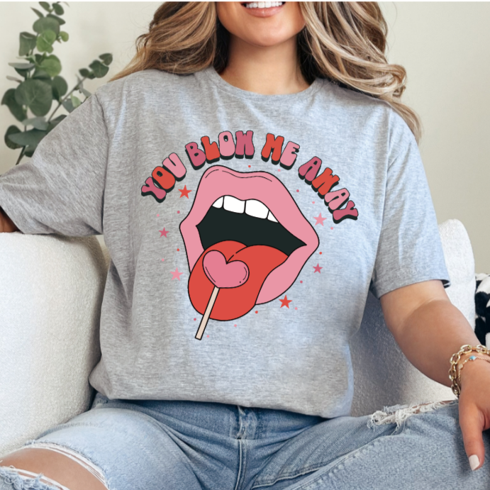 Blow Me Away Tee or Sweatshirt