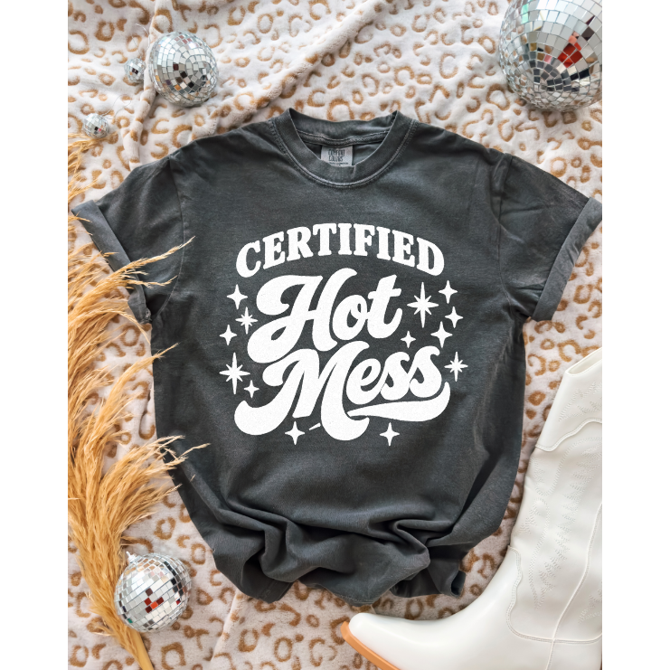 Certified Hot Mess Tee