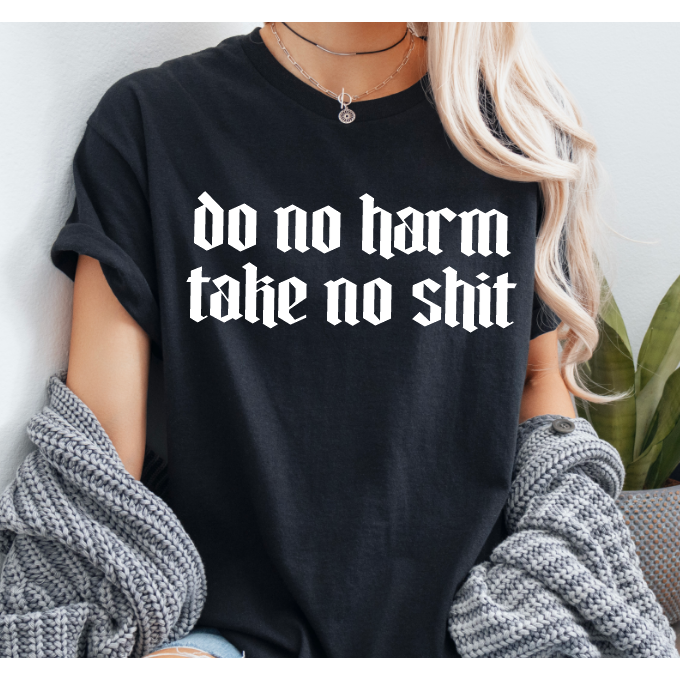 Do No Harm Tee or Sweatshirt