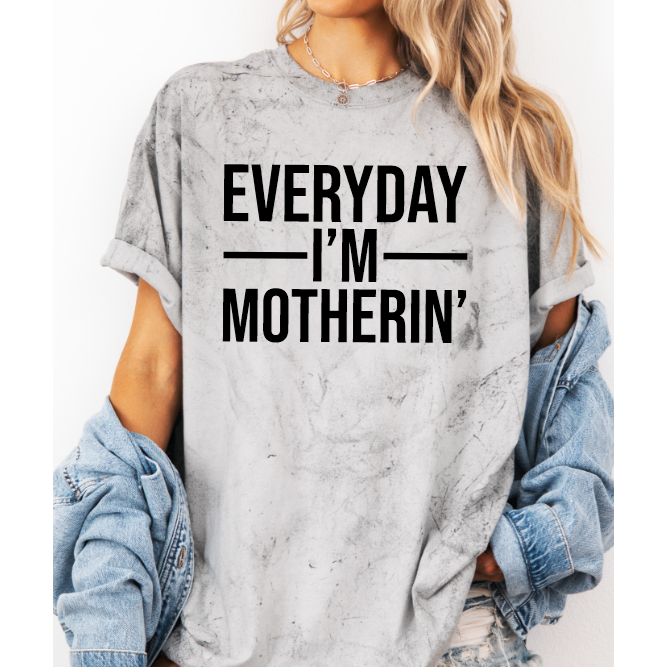 Everyday I'm Motherin' Tee