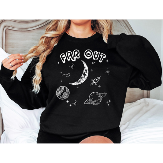 Far Out Sweatshirt or Tee