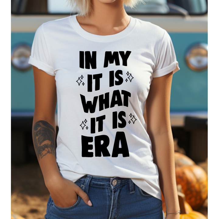 It Is What It Is Era Tee or Sweatshirt