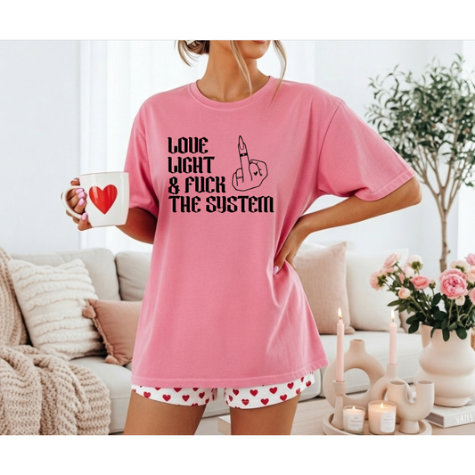 Love, Light & Fuck The System Tee or Sweatshirt