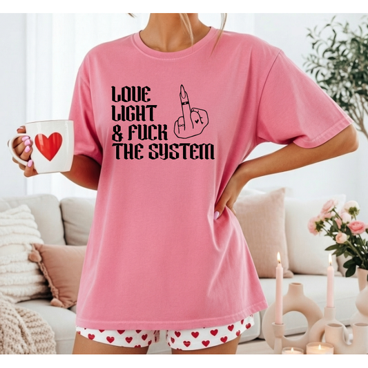 Love, Light & Fuck The System Tee or Sweatshirt