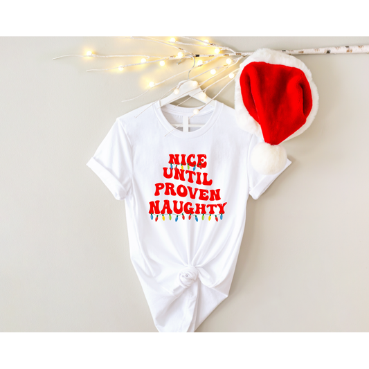 Nice Until Proven Naughty Tee or Sweatshirt