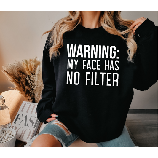 No Filtered Face Sweatshirt or Tee