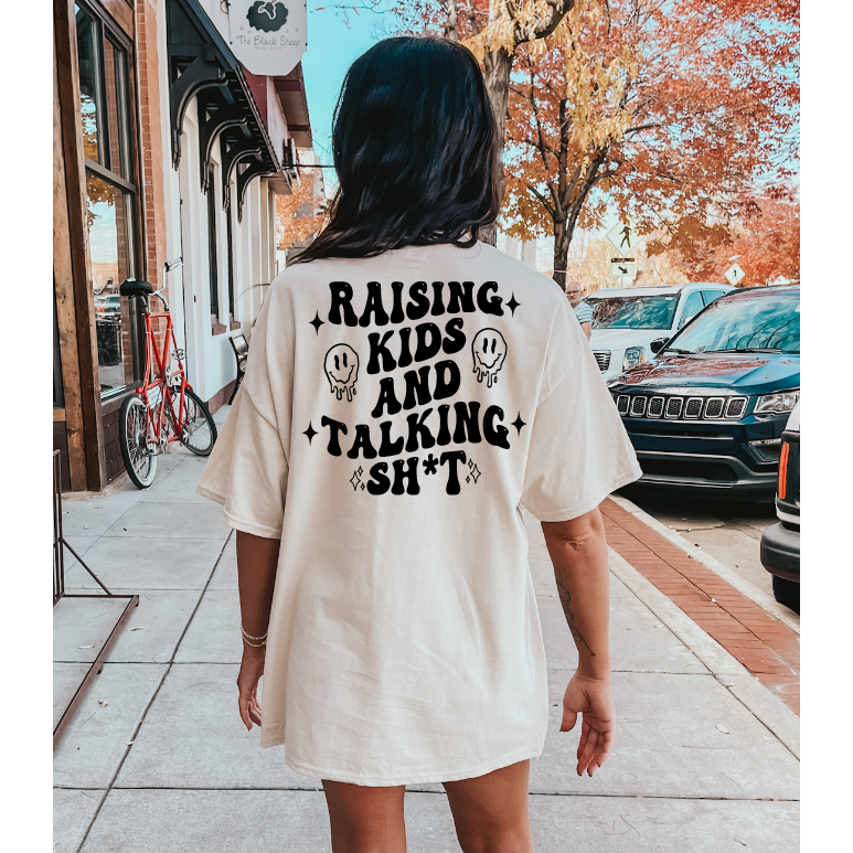 Raising Kids and Talkin' Sh*t Tee