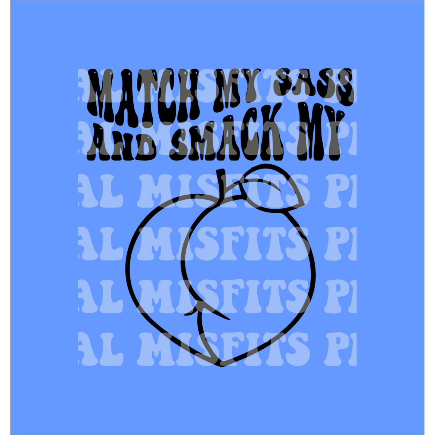 Match My Sass PNG File Download