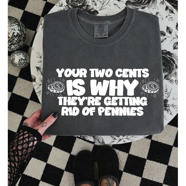 Two Cents Tee or Sweatshirt