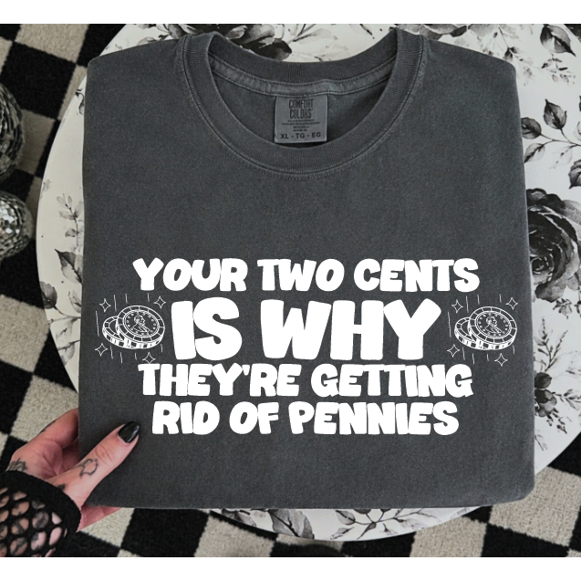 Two Cents Tee or Sweatshirt