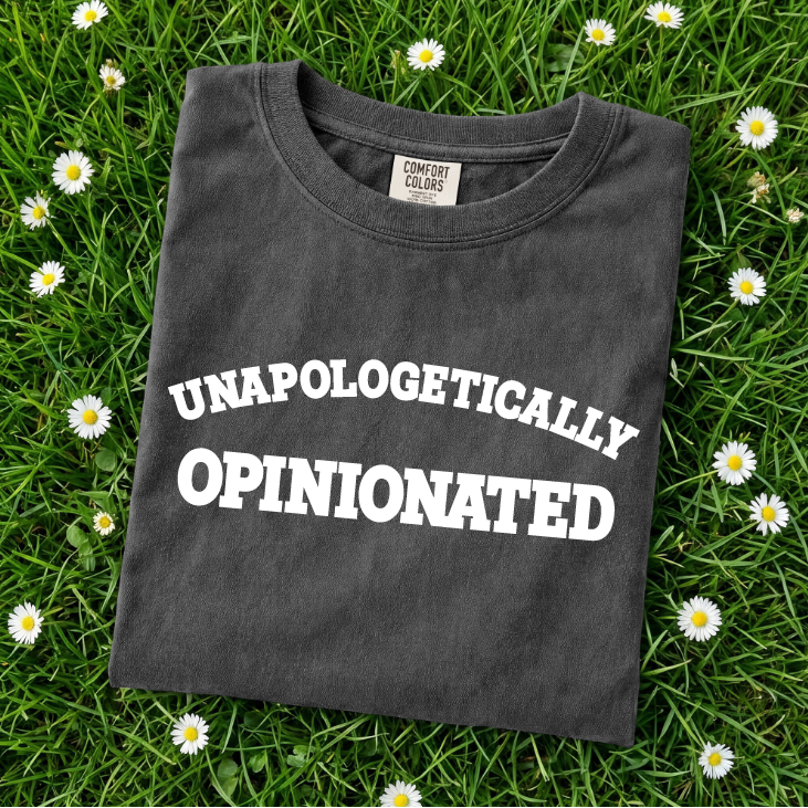 Unapologetically Opinionated Tee or Tank