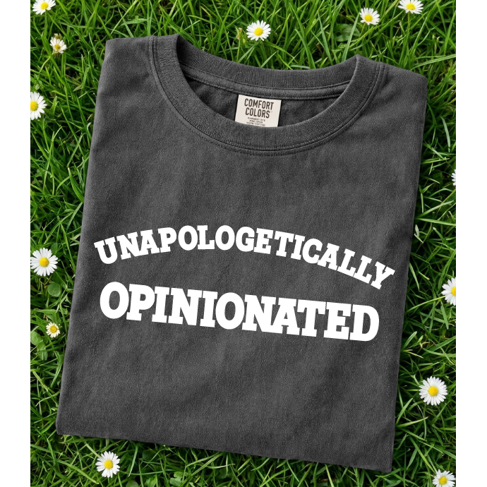 Unapologetically Opinionated Tee or Tank