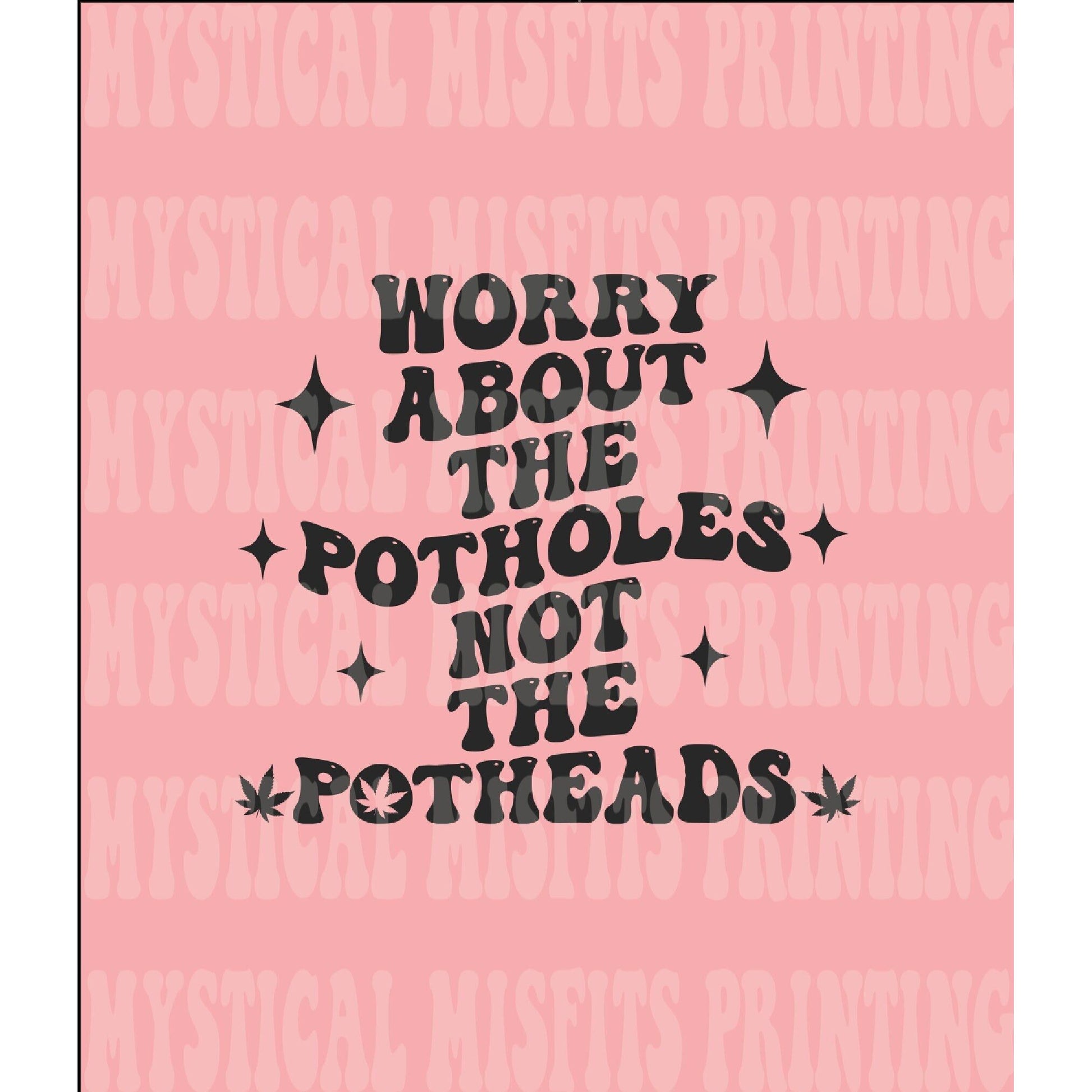 Worry About Pot Holes PNG/SVG File Download