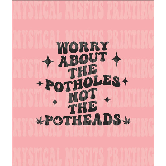 Worry About Pot Holes PNG/SVG File Download